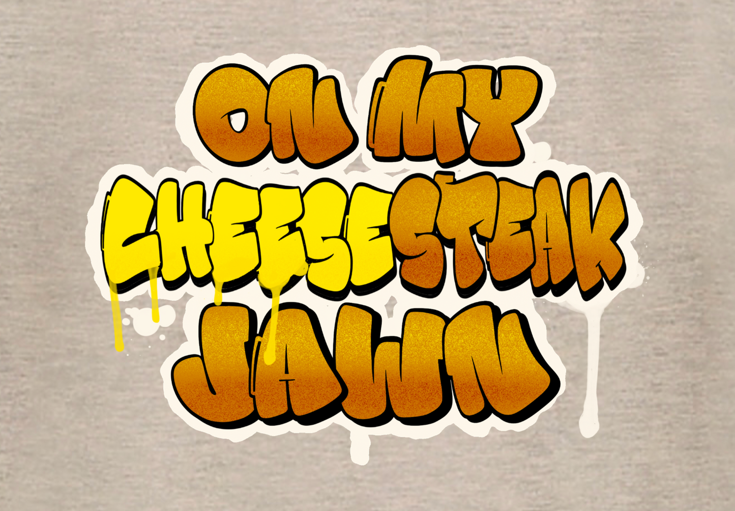 ON MY CHEESESTEAK JAWN