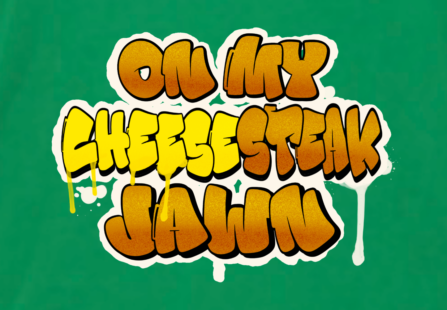 ON MY CHEESESTEAK JAWN