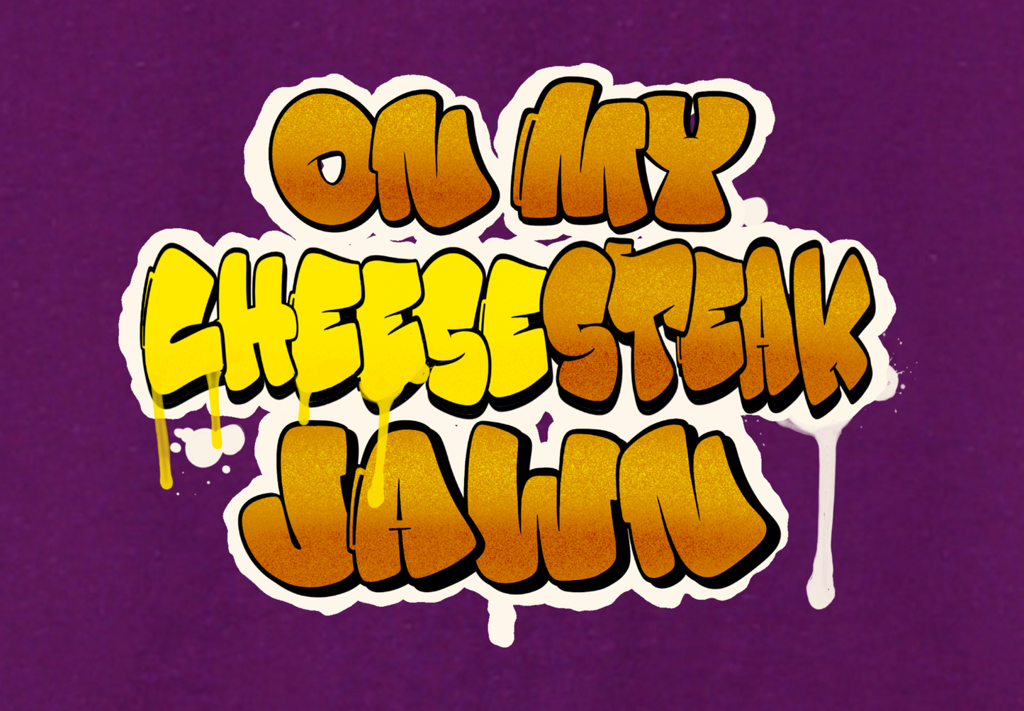 ON MY CHEESESTEAK JAWN