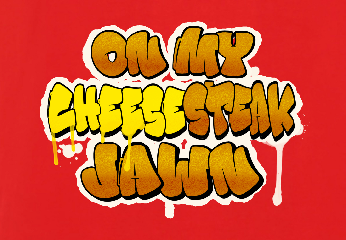 ON MY CHEESESTEAK JAWN