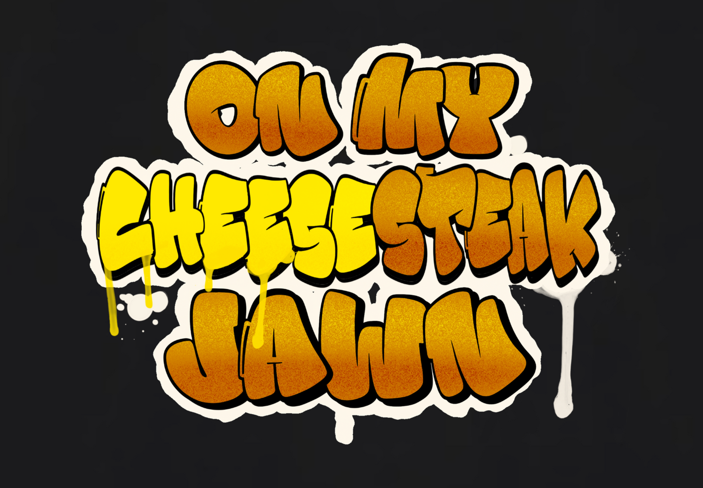 ON MY CHEESESTEAK JAWN