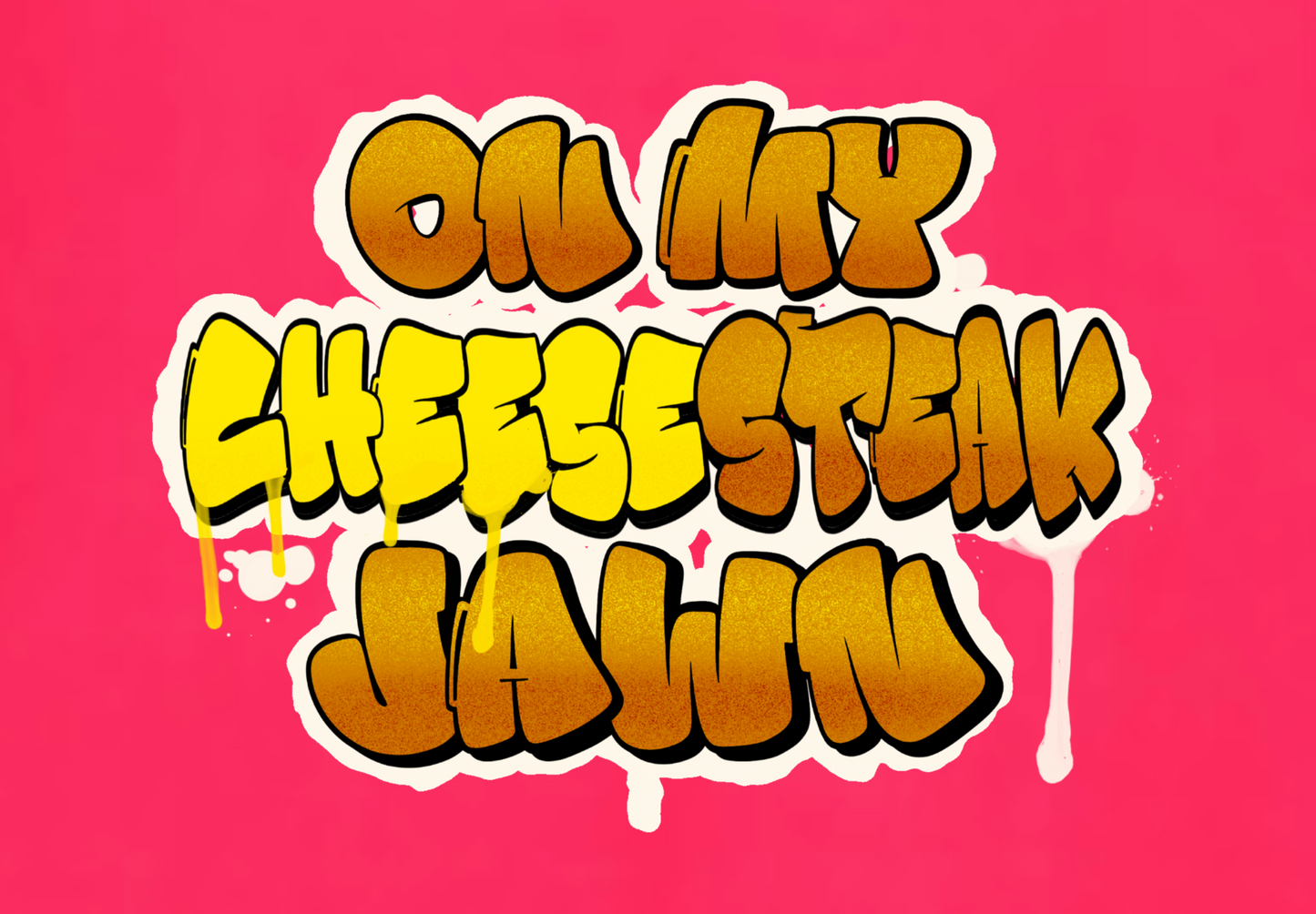 ON MY CHEESESTEAK JAWN