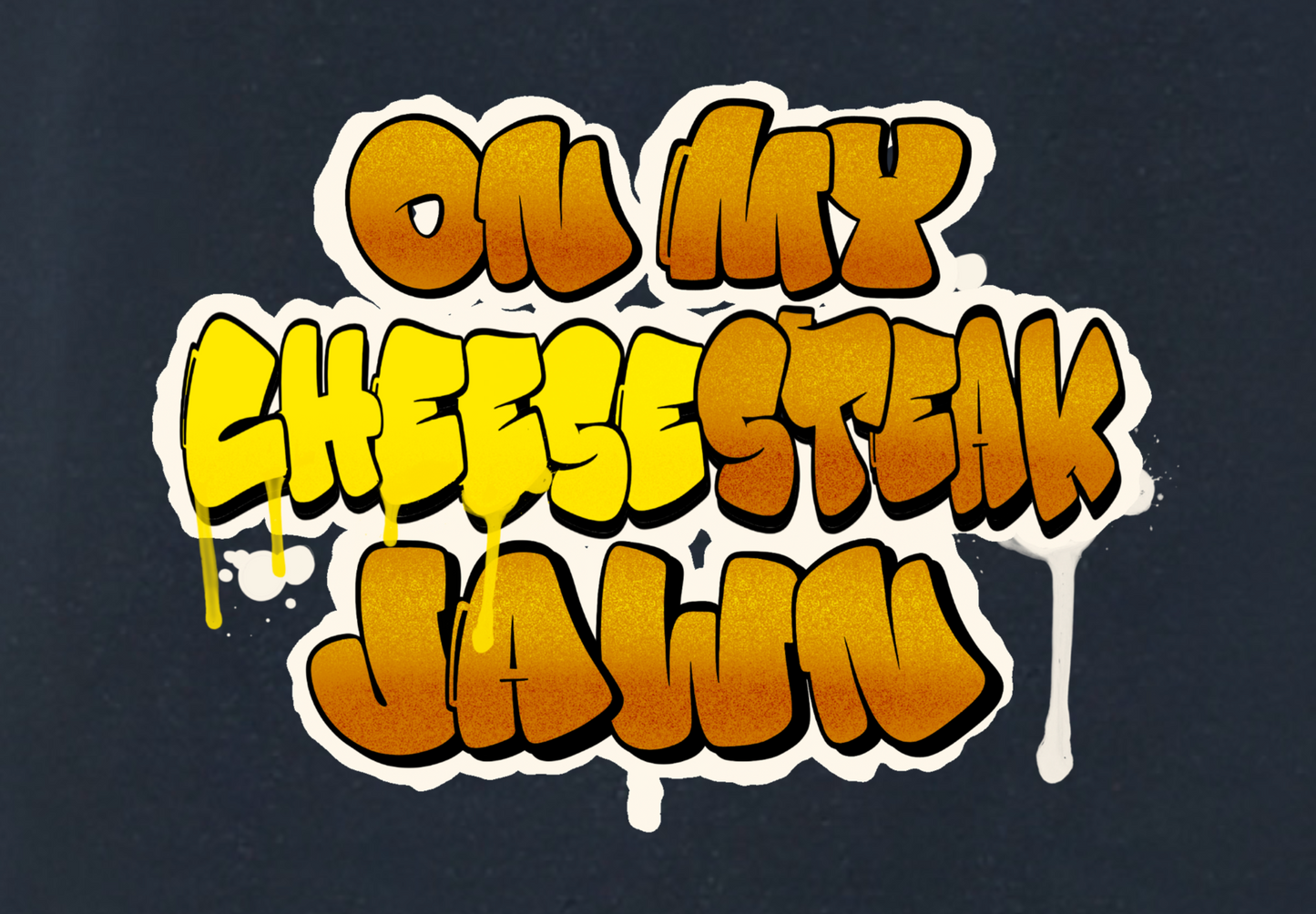 ON MY CHEESESTEAK JAWN