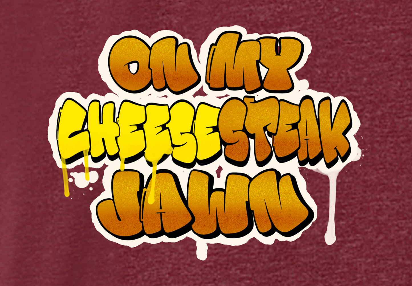 ON MY CHEESESTEAK JAWN