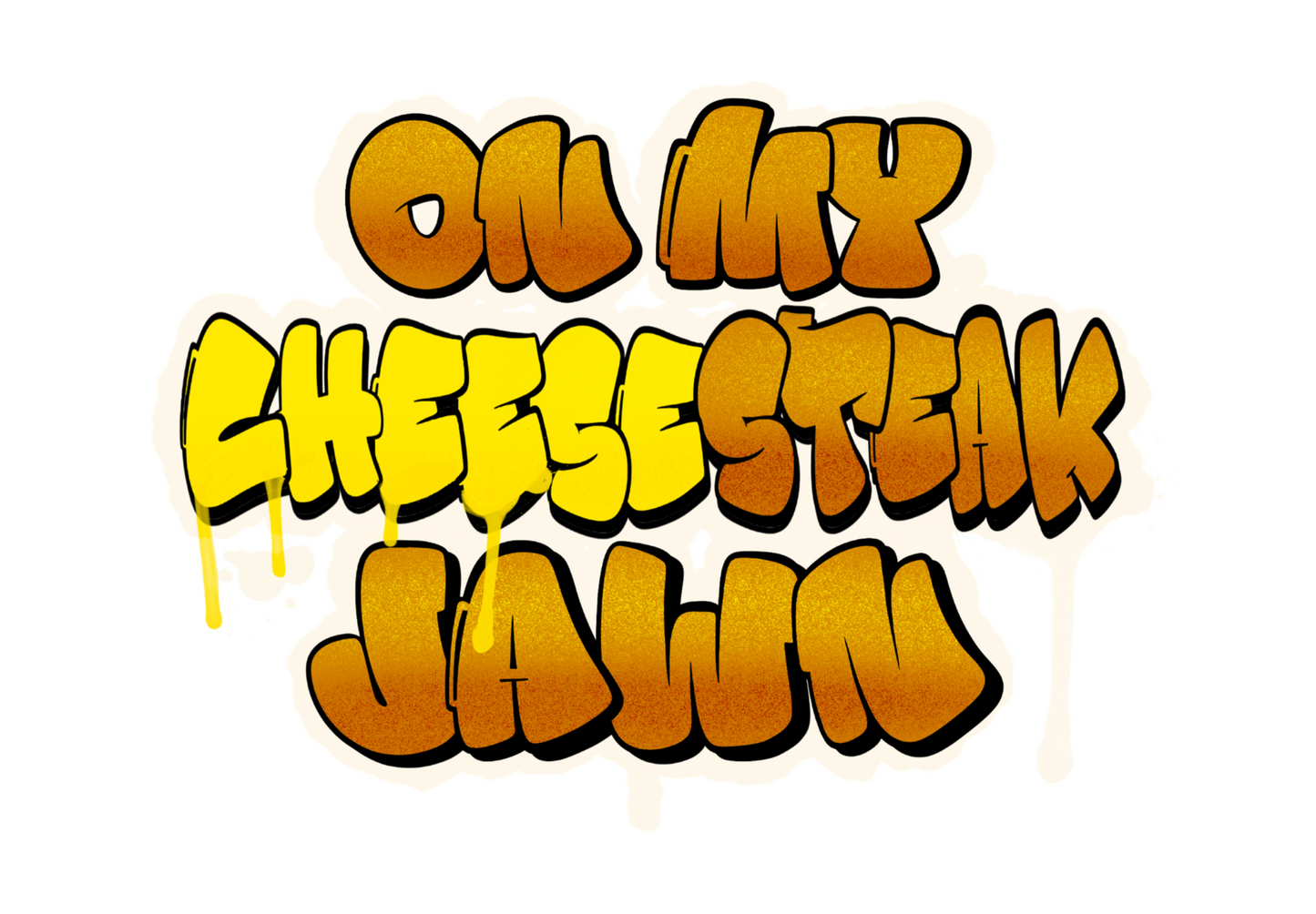 ON MY CHEESESTEAK JAWN