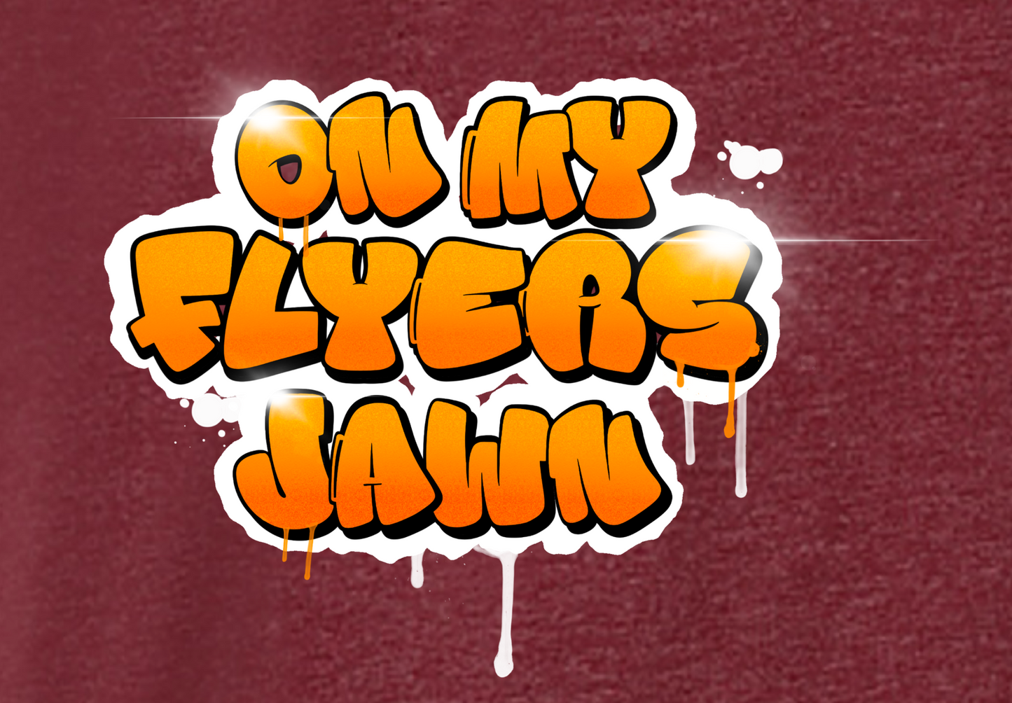 ON MY FLYERS JAWN