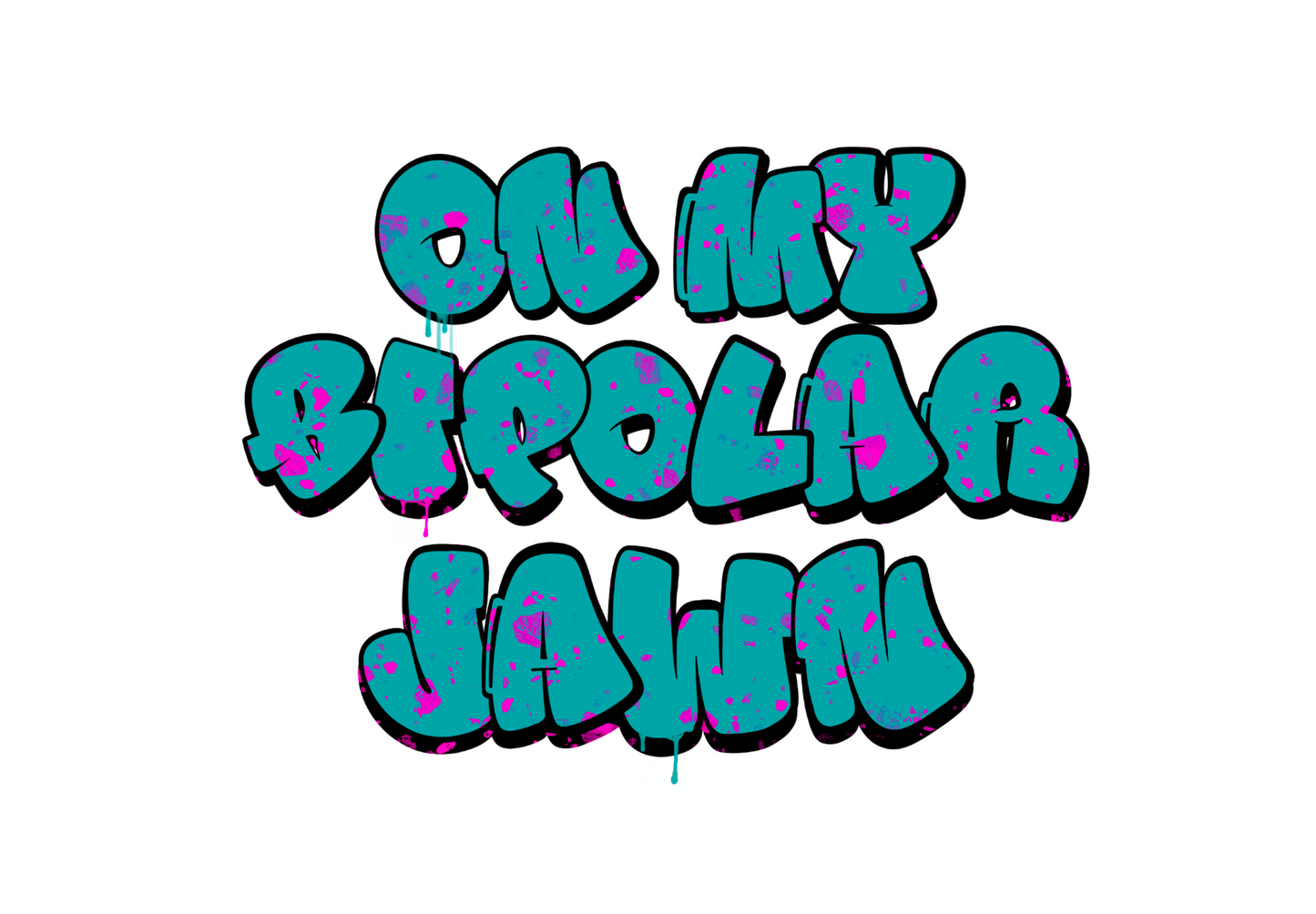 ON MY BIPOLAR JAWN