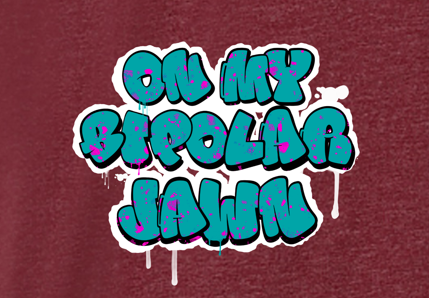 ON MY BIPOLAR JAWN