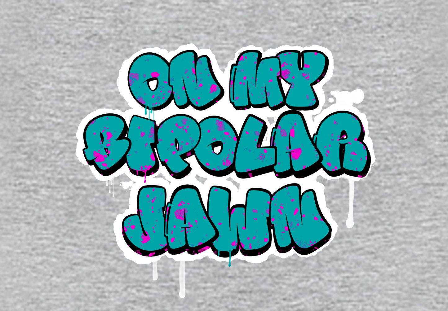 ON MY BIPOLAR JAWN