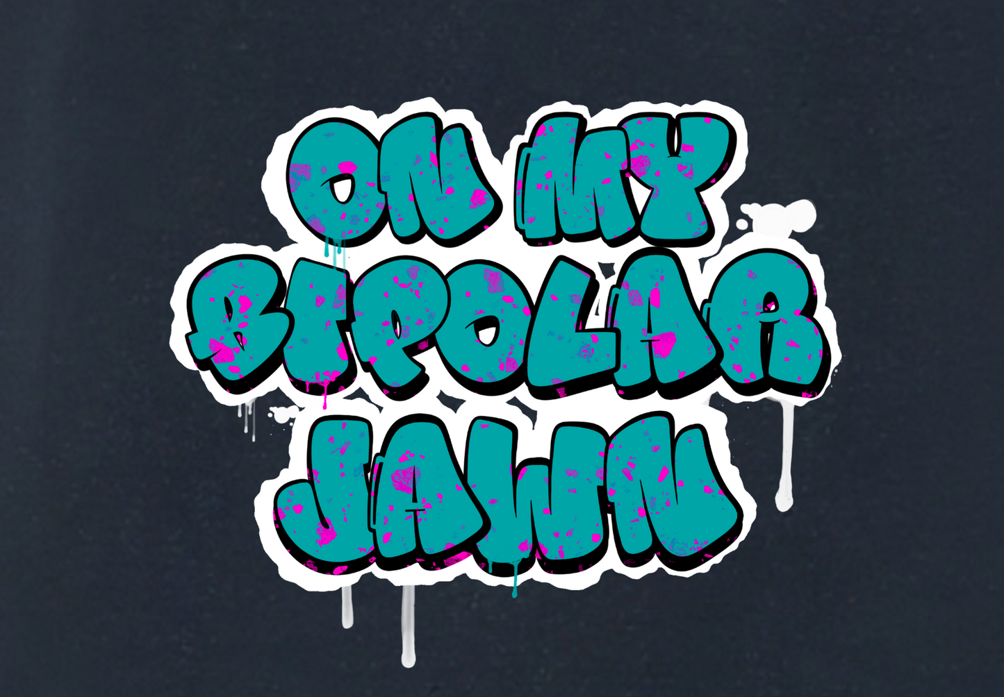 ON MY BIPOLAR JAWN