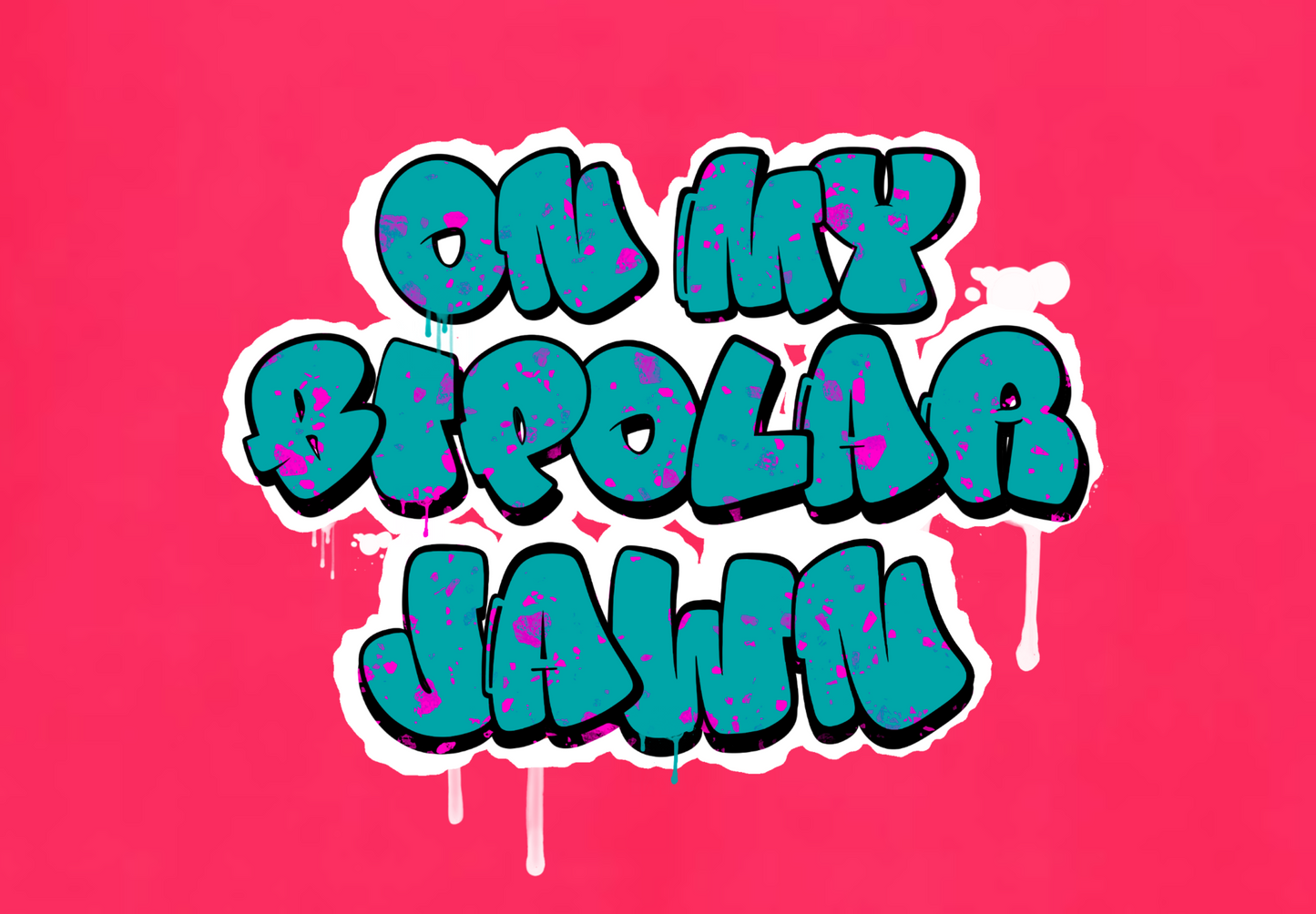 ON MY BIPOLAR JAWN