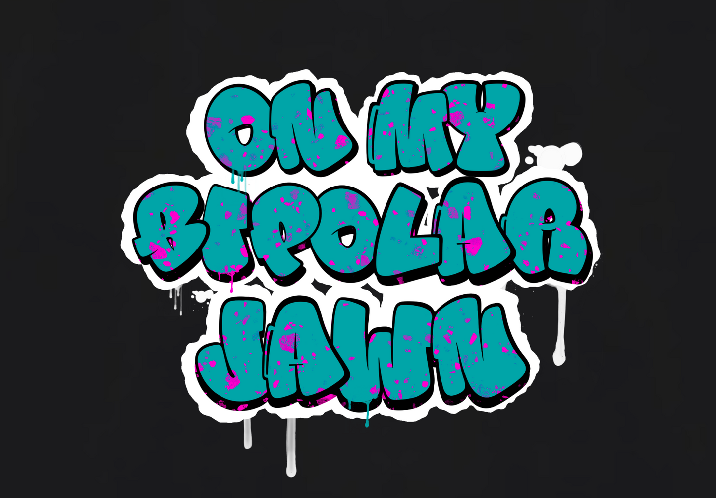 ON MY BIPOLAR JAWN