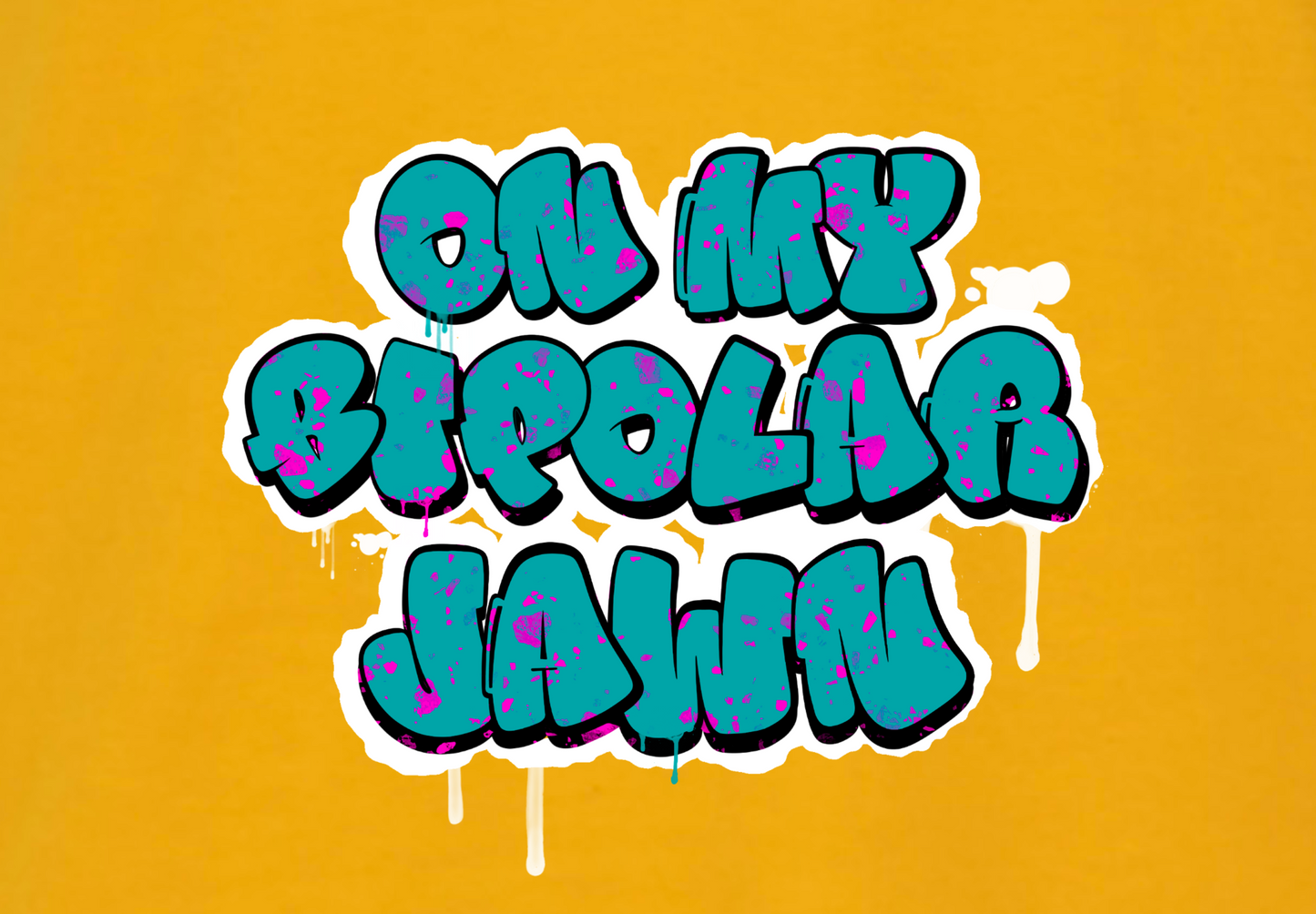 ON MY BIPOLAR JAWN