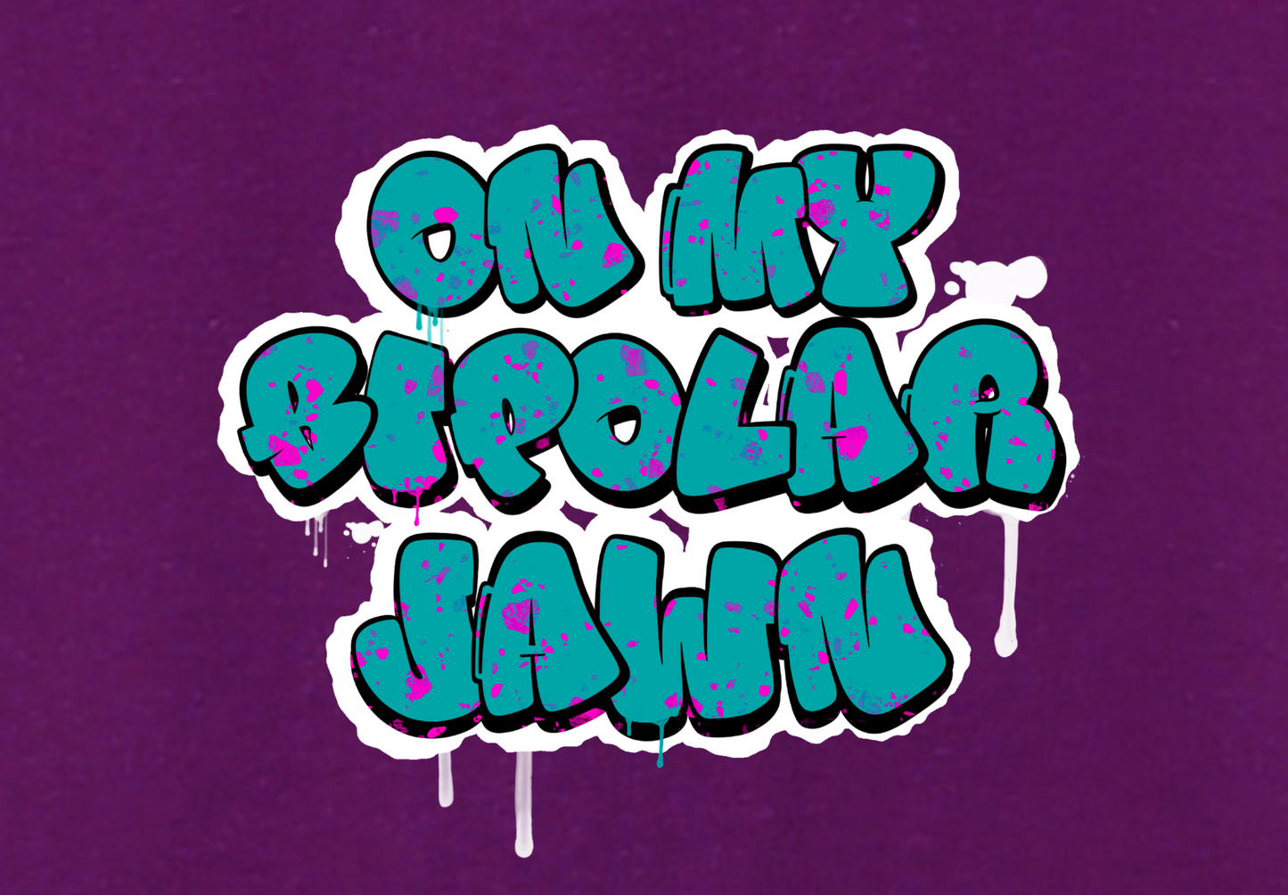 ON MY BIPOLAR JAWN
