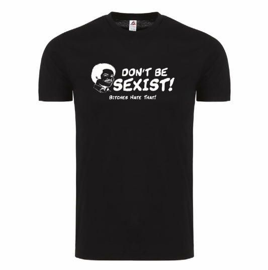 DON'T BE SEXIST