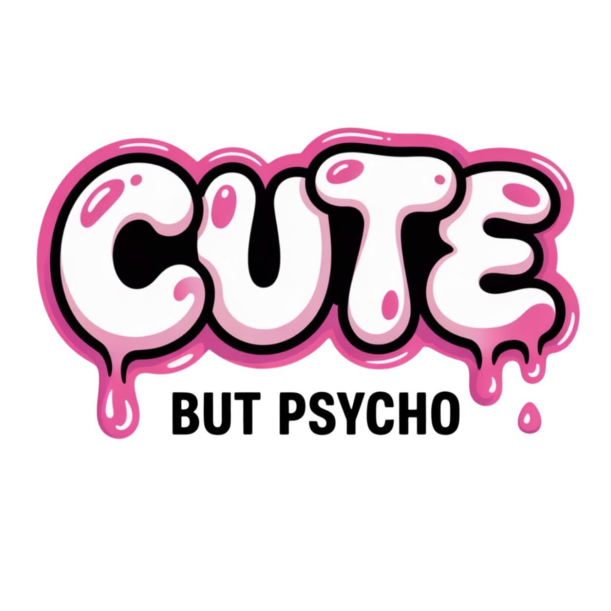 Cute But Psycho graphic T-shirt featuring oversized white bubble lettering with pink outlines, glossy highlights and dripping details above bold text that reads "BUT PSYCHO"- White