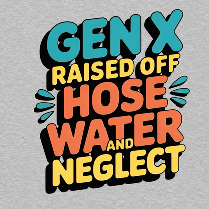 Gen X Raised Off Hose Water and Neglect graphic T-shirt - Heather Grey