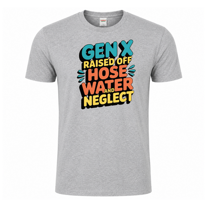 Gen X Raised Off Hose Water and Neglect graphic T-shirt - Heather Grey Tshirt
