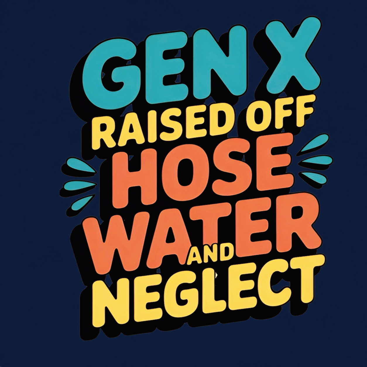 Gen X Raised Off Hose Water and Neglect graphic T-shirt - Navy