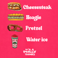 CHEESESTEAK HOAGIE PRETZEL WATER ICE