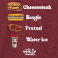CHEESESTEAK HOAGIE PRETZEL WATER ICE
