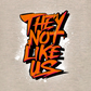 THEY NOT LIKE US (ORANGE)