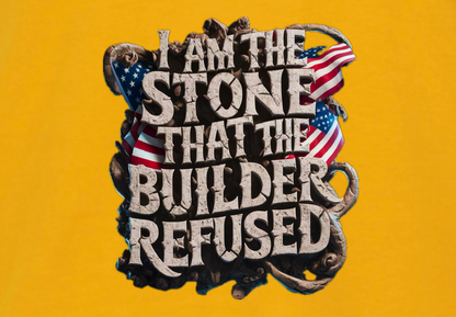 I AM THE STONE THAT THE BUILDER REDUSED