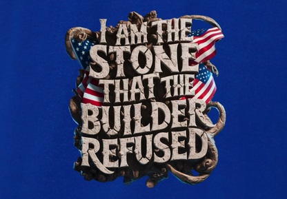 I AM THE STONE THAT THE BUILDER REDUSED