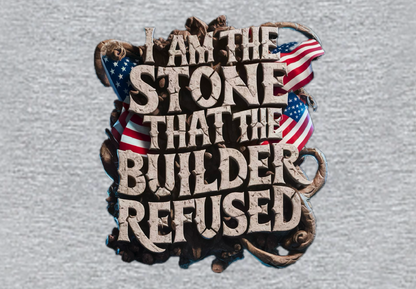 I AM THE STONE THAT THE BUILDER REDUSED