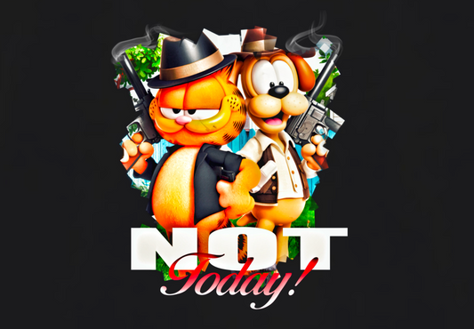 NOT TODAY
