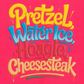 PRETZELS WATER ICE HOAGIE CHEESESTEAK