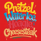 PRETZELS WATER ICE HOAGIE CHEESESTEAK