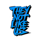 THEY NOT LIKE US (BLUE)