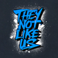 THEY NOT LIKE US (BLUE)