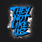 THEY NOT LIKE US (BLUE)