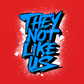 THEY NOT LIKE US (BLUE)