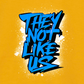 THEY NOT LIKE US (BLUE)