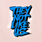 THEY NOT LIKE US (BLUE)