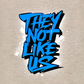 THEY NOT LIKE US (BLUE)