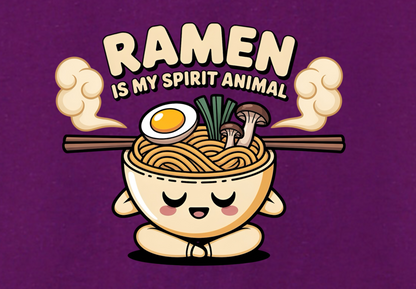 RAMEN IS MY SPIRIT ANIMAL