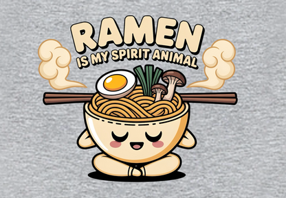 RAMEN IS MY SPIRIT ANIMAL