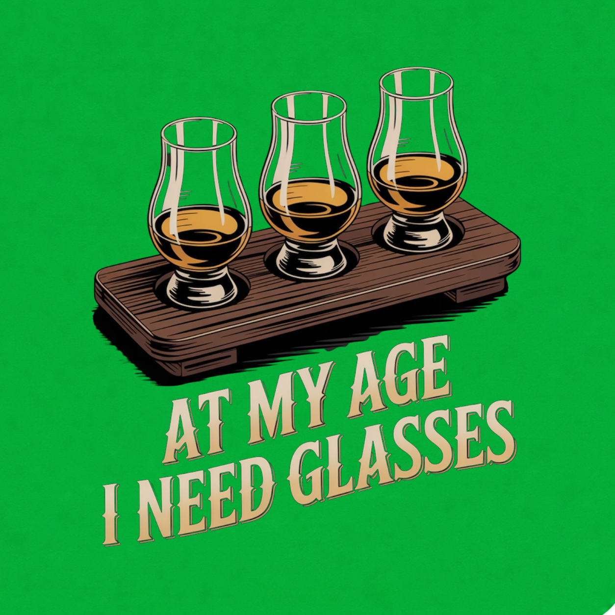 At My Age I Need Glasses funny whiskey graphic T-shirt - Kelly 
Green