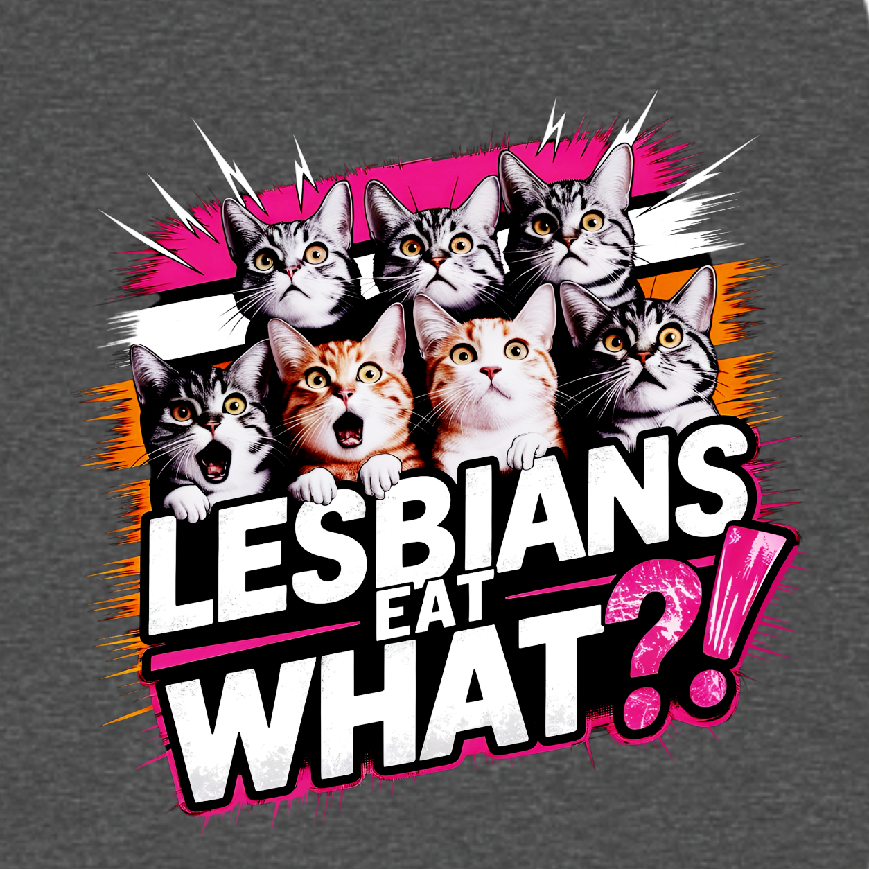 Lesbians Eat What?! funny graphic T-shirt featuring seven surprised cats with bold pink, white and black lettering - Charcoal
