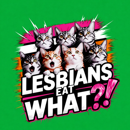 Lesbians Eat What?! funny graphic T-shirt featuring seven surprised cats with bold pink, white and black lettering - Kelly green