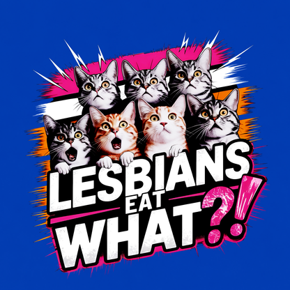 Lesbians Eat What?! funny graphic T-shirt featuring seven surprised cats with bold pink, white and black lettering - Royal