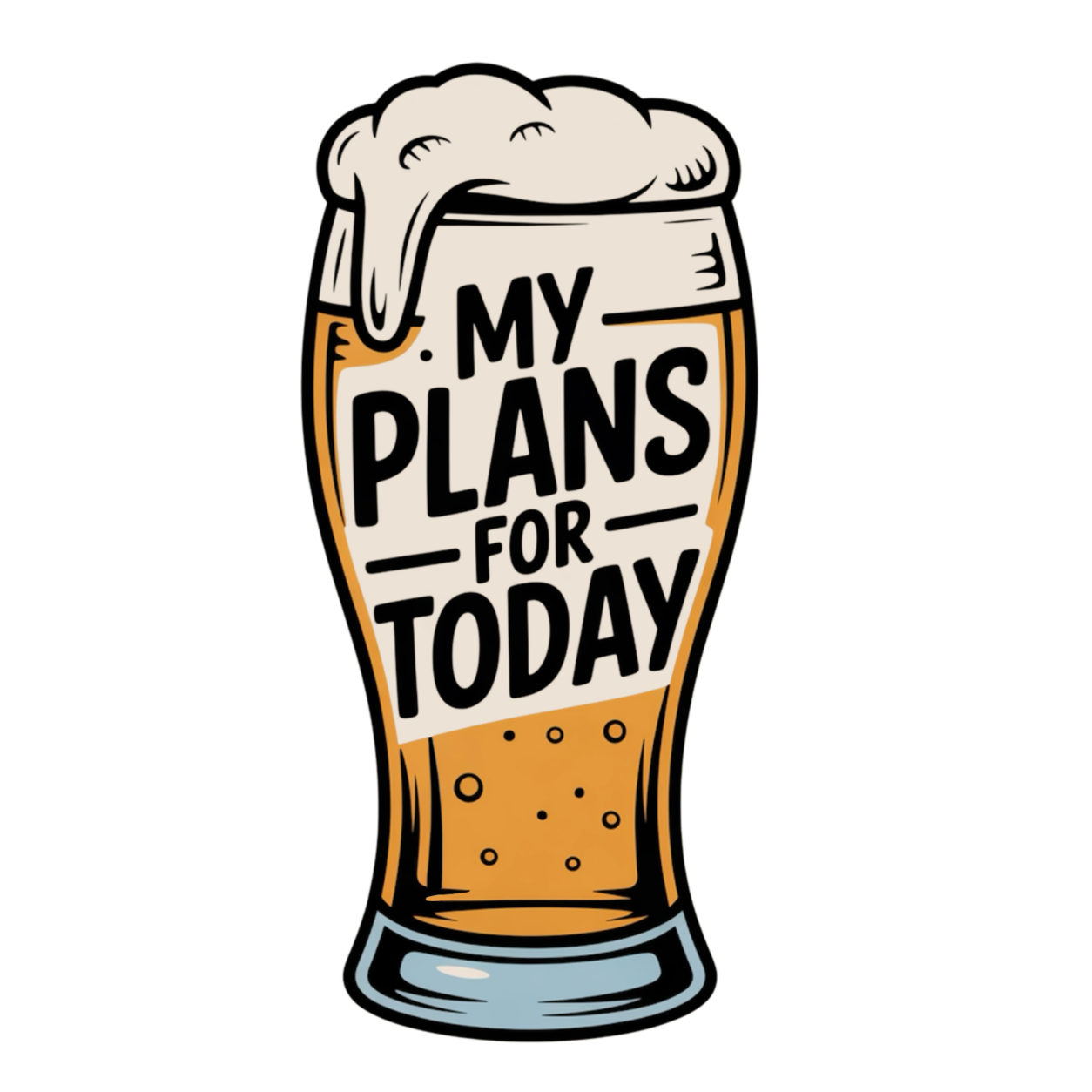 My Plans for Today funny graphic T-shirt featuring an illustrated foamy beer glass with bold black lettering reading My Plans for Today - White