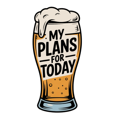 My Plans for Today funny graphic T-shirt featuring an illustrated foamy beer glass with bold black lettering reading My Plans for Today - White