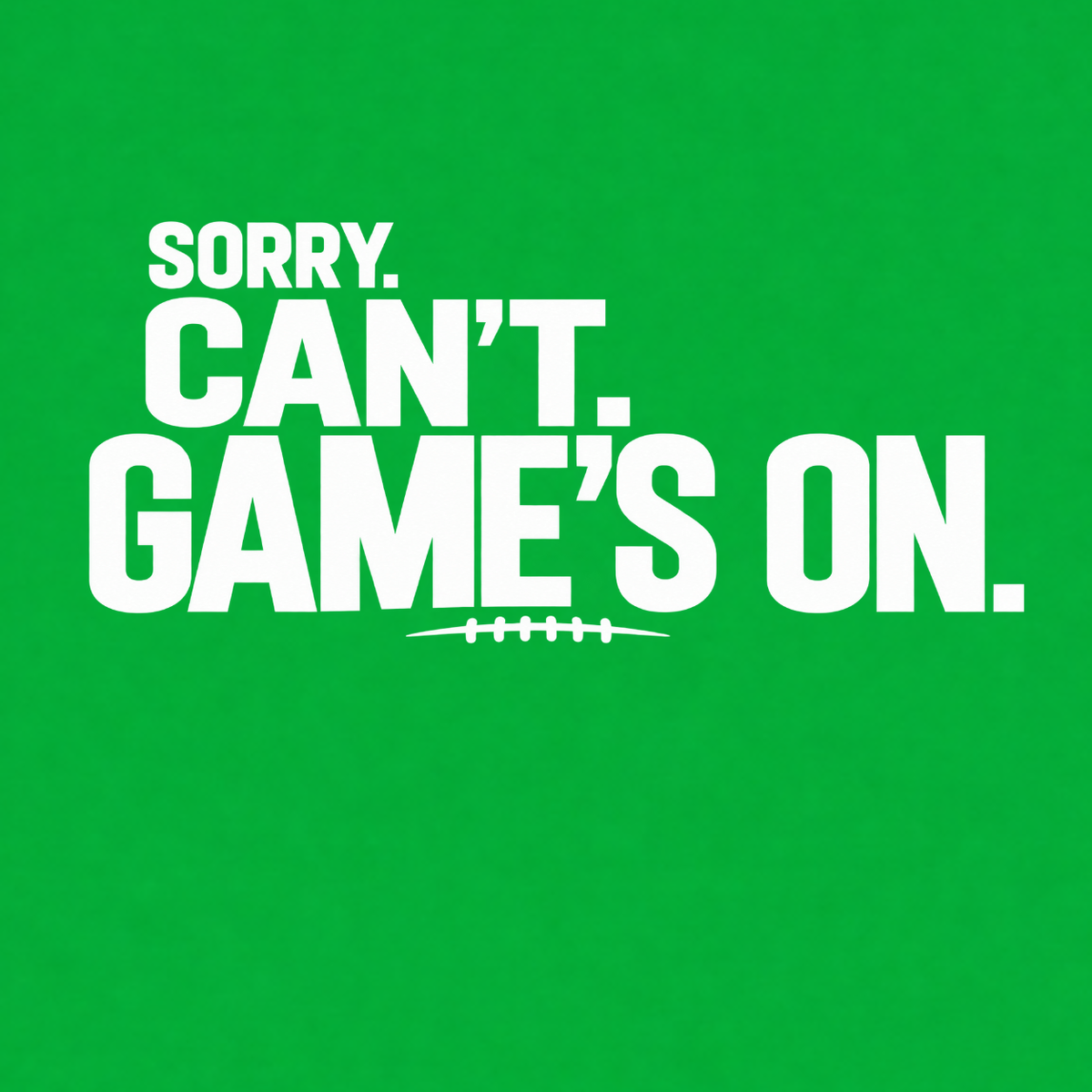 Sorry Can’t Game’s On football T-shirt featuring oversized distressed white lettering and football lace detail – Kelly Green