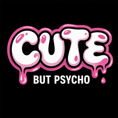 Cute But Psycho graphic T-shirt featuring oversized white bubble lettering with pink outlines, glossy highlights and dripping details above bold text that reads "BUT PSYCHO"- Black