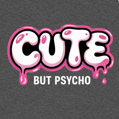 Cute But Psycho graphic T-shirt featuring oversized white bubble lettering with pink outlines, glossy highlights and dripping details above bold text that reads "BUT PSYCHO"- Charcoal